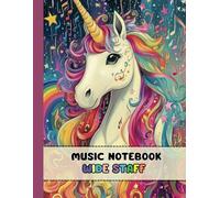 Music Notebook for Kids - Wide Staff: Unicorn Manuscript Paper for Music Writing | 110 Pages | Blank Sheet Music Journal | 8.5x11 | 6 Staves Per Page