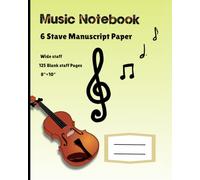 Music Notebook Journal: 6 Staves per page for Music writing | Blank Sheet Music Notepad | wide staff manuscript paper | 125 Pages 8x10 in