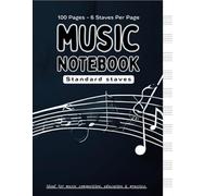 Music Notebook: Standard Staves - 100 Pages with 10 Staff Lines Per Page - Ideal for Composition, Lessons & Practice