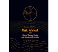 Music Notebook: Vol. I - Music Theory Guide (Fundamentals of Music Theory)