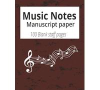 Music Notes Manuscript Paper: Blank Sheet Music Staff Paper |Music Writing and Song Writing |8.5x11 inches | 100 Pages |Piano Manuscript Notebook