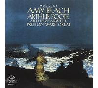 Music of Amy Beach, Arthur Foote, Arthur Farwell and Preston Ware Orem