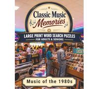 Music of the 1980s: Large Print Word Search Puzzles for Adults & Seniors - 75 Nostalgic Puzzles Celebrating the Sounds of the 1980s, with Bonus Trivia (Classic Music Memories)