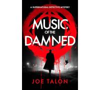 Music of the Damned: A Supernatural Detective Thriller of Demons, Cults, and Dark Magic: 1 (Griffin Woodbury Supernatural Detective)