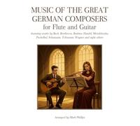 Music of the Great German Composers for Flute and Guitar (Music of the World's Great Composers for Flute and Guitar, by Country)