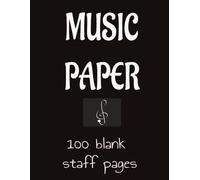 Music Paper 100 blank staff pages: blank sheet music notebook | piano notebook | staff paper manuscript pages | 8.5X11 inches