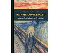 Music Performance Anxiety: A Comprehensive Update of the Literature