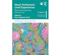 Music Performers' Lived Experiences: Personal Perspectives: Volume Two: 2 (SEMPRE Studies in The Psychology of Music)