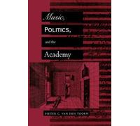 [Music, Politics and the Academy] (By: Pieter C.Van Den Toorn) [published: January, 1996]