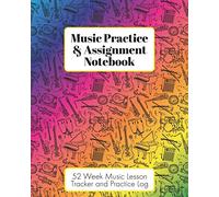 Music Practice & Assignment Notebook: 52 Weeks of Music Lesson Tracking Charts | Record Notes and Practice Log Book | Rainbow Instruments for Girls or Boys