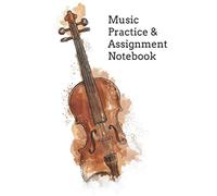 Music Practice & Assignment Notebook: Violin Homework Book | Staff Paper Notebook For Music Class | Blank Sheet Music Notes For Violinist | Violin ... | 60 Pages Of Violin Staff Paper | 6 x 9 In.