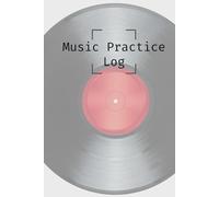 Music Practice Log: Weekly Practice Tracker & Reflection Journal for Students, Musicians, and Teachers: Set Goals, Track Progress, and Reflect on Your ... (Music Practice Tools for Creative Learners)