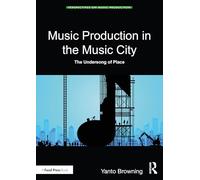 Music Production in the Music City: The Undersong of Place (Perspectives on Music Production)