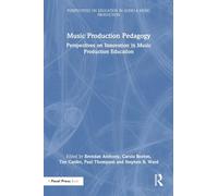 Music Production Pedagogy: Perspectives on Innovation in Music Production Education (Perspectives on Education in Audio & Music Production)