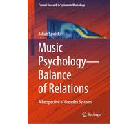 Music Psychology-Balance of Relations: A Perspective of Complex Systems: 13 (Current Research in Systematic Musicology, 13)
