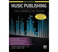 Music Publishing: The Complete Guide (2nd Ed.