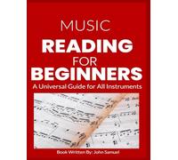 Music Reading for Beginners: A Universal Guide for All Instruments