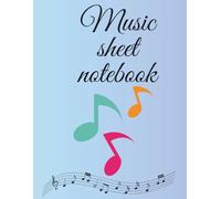 Music sheet notebook: Music sheet Notebook - Wide Staff: Music Writing Book with Blank Sheet Music | Beginner-Friendly Manuscript Paper |9 Staves Per Page | Staff Paper Workbook | 8"x10" | 125 Pages