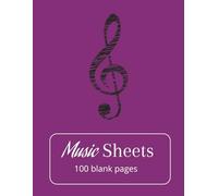 Music Sheets 100 blank pages: 8.5 x 11 Inches | Manuscript Paper for Musicians | Make Your Own Music | Compose a Melody
