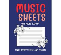 Music Sheets 200 pages 8.5×11” Music Staff Loose Leaf Sheets: Perfect for Composers, Songwriters, Musicians & Music Students - 200 Pages of Premium Blank Staff Paper