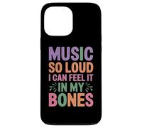 Music SO Loud I Can Feel IT IN MY Bones Carcasa para iPhone 13 Pro MAX