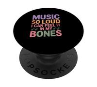 Music SO Loud I Can Feel IT IN MY Bones PopSockets PopGrip Adhesivo