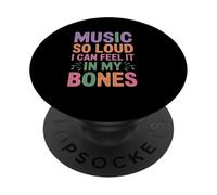 Music SO Loud I Can Feel IT IN MY Bones PopSockets PopGrip Adhesivo