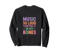 Music SO Loud I Can Feel IT IN MY Bones Sudadera