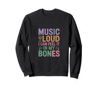 Music SO Loud I Can Feel IT IN MY Bones Sudadera