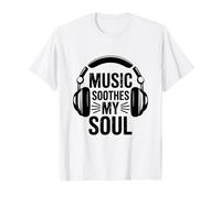 Music Soothes My Soul Music Lover Auriculares Camiseta