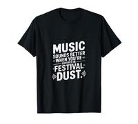 Music sounds better when your are covered in Festival Dust Camiseta