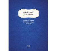 Music Staff Notebook: Blank Staff Paper - 10 Staves per Page - Large 8.5 x 11 inch Manuscript paper for Composition, Music Theory and Practice - 100 Pages