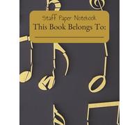 Music Staff Paper Journal: 220 page stave paper notebook- 13 staves per page- gift idea for men, women, children, students, friends and family- 5lines each staff 8x10-writing paper