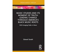 Music Studies and Its Moment of Truth: Leading Change through America's Black Music Roots: CMS Emerging Fields in Music