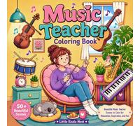 Music Teacher Coloring Book: Beautiful Music Teacher Scenes to Color for Relaxation, Inspiration, and Fun