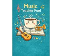Music Teacher Fuel Notebook: Funny Lined Journal for Coffee-Loving Music Teachers - Perfect Gift for Appreciation, End of Year & Daily Notes