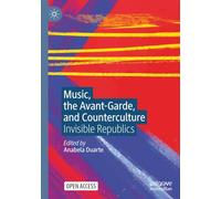Music, the Avant-Garde, and Counterculture: Invisible Republics
