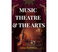MUSIC, THEATRE & THE ARTS