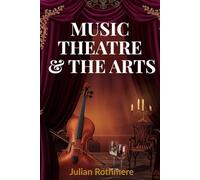 MUSIC, THEATRE & THE ARTS (Beyond Banking: The Untold Legacy of the Rothschild Family)