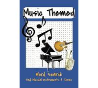 Music Themed Word Search Puzzle Book: Word Searches with Easy-to-Read Print About Musical Instruments and Terms and more | 6x9 inches, 110 Pages | 50+ Puzzles | Educational and ideal for musicians