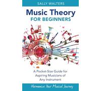 Music Theory for Beginners: A Pocket-Size Guide for Aspiring Musicians of Any Instrument