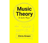 Music Theory for Guitar Players: A Practical Guide to the Fundamentals of Music