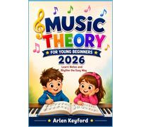 MUSIC THEORY FOR YOUNG BEGINNERS 2026: Learn Notes and Rhythm the Easy Way