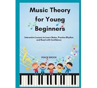 Music Theory for Young Beginners: Interactive Lessons to Learn Notes, Practice Rhythm and Read with Confidence