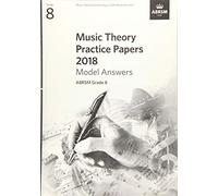Music Theory Practice Papers 2018 Model Answers, ABRSM Grade 8 (Music Theory Model Answers (ABRSM))