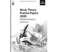 Music Theory Practice Papers 2020 Model Answers, ABRSM Grade 6 (Music Theory Model Answers (ABRSM))