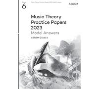 Music Theory Practice Papers Model Answers 2023, ABRSM Grade 6 (Theory of Music Exam papers & answers (ABRSM))