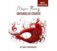 Music Theory: Untangled Course Grade 2 Second Edition