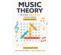 Music Theory Word Search Puzzle Book Large Print: Learn How Music Works-One Puzzle at a Time | Connect The Dots While You Relax | 60 Puzzles | 60 Explanations |