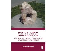 Music Therapy and Adoption: Co-creating Therapy Centered on Adoptee Lived Experience